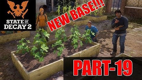 STATE OF DECAY 2 GAMEPLAY WALKTHROUGH (PART 19) NEW BASE!!!!