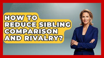 How To Reduce Sibling Comparison And Rivalry? - Sibling Harmony Hub
