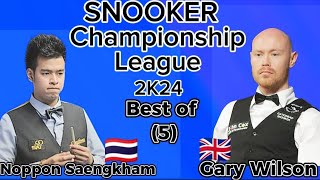 Gary Wilson vs Noppon Saengkham | Snooker Championship League | 2024 Best of 5 | Complete Sessions |