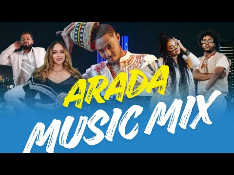 ቀውጢ የእራዳ ሙዚቃዎች ስብስብ ምርጥ እዳዲስ የኢትዮጵያ ሙዚቃ ስብስቦች BEST ARADA MUSIC MIX NEW ETHIOPIAN MUSIC