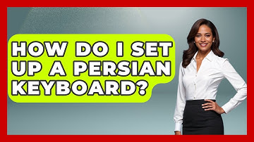 How Do I Set Up A Persian Keyboard? - Understanding Southwest Asia