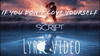 If You Dont Love Yourself  The Script  
