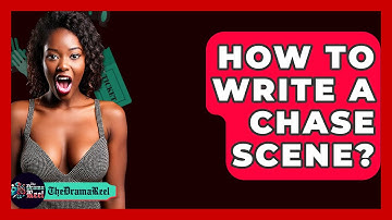 How To Write A Chase Scene? - The Drama Reel