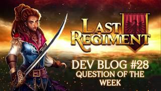 Last Regiment - Dev Blog #28: Question of the Week