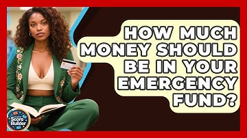 How Much Money Should Be In Your Emergency Fund? - Student Score Builder
