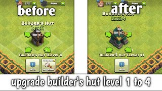 upgrade builder's hut level 1 to 4