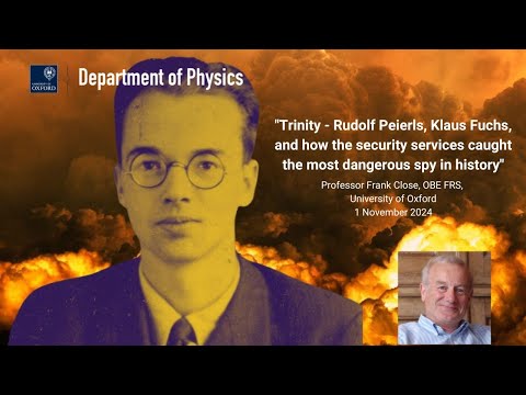 Trinity-Peierls, Klaus Fuchs, and how the security services caught the most dangerous spy in history