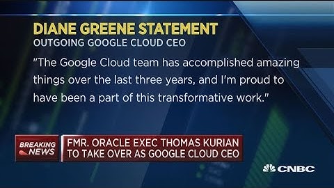 Google Cloud CEO Greene being replaced by Oracle exec Thomas Kurian