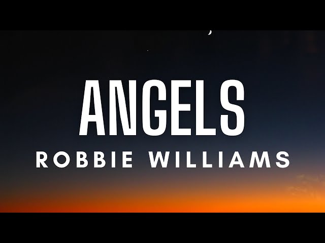 Robbie Williams - Angels (Lyrics) class=
