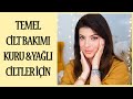 Temel Cilt Bakımı Rutini - Kuru & Yağlı Cilt