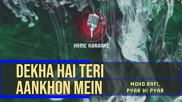 Dekha Hai Teri Aankhon Mein | M Solo - Mohd.Rafi,  Pyar Hi Pyar ( Home Karaoke )