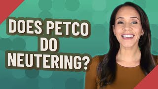 Does Petco do neutering?