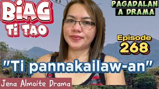 'Ti pannakailaw-an' PAG-ADALAN a drama/ BIAG TI TAO- Episode 268/ JENA ALMOITE DRAMA