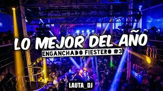 LO MEJOR DEL AÑO 🔥ENGANCHADO FIESTERO #3🔥VERANO 2021 / ESPECIAL FIN DE AÑO ❌ LAUTA_DJ❌