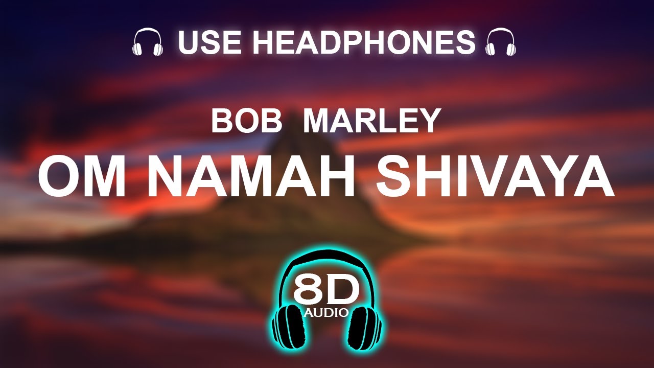 Bob Marley   Om Namah Shivaya 8D AUDIO  BASS BOOSTED