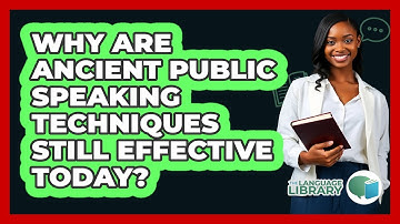 Why Are Ancient Public Speaking Techniques Still Effective Today? - The Language Library