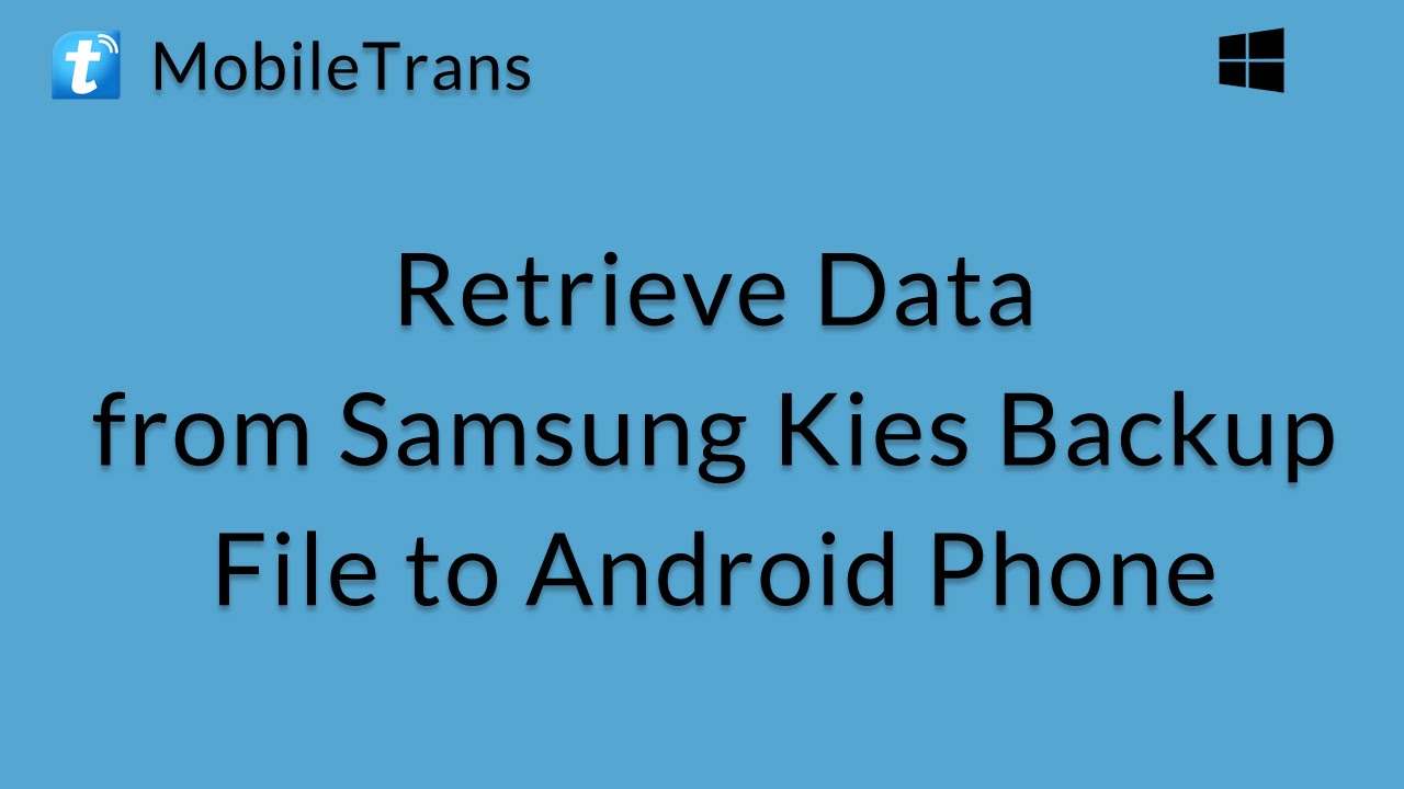 MobileTrans (Windows): Retrieve Data from Samsung Kies Backup File to Android Phone