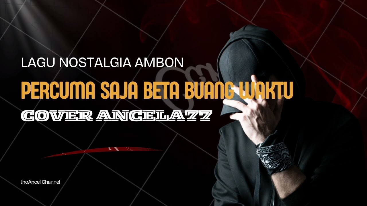 Lagu Ambon//Percuma Saja Beta Buang Waktu//Cpt. Abu Lado Purab//Ancela77 