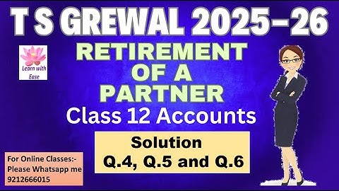 Q4, Q5 and Q6 Retirement of a Partner| TS Grewal 2025-26| Ch5| Class 12| Accounts@learnwithease