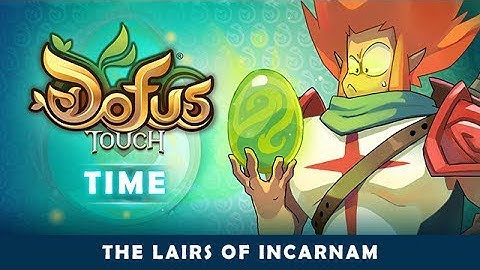 DOFUS Touch Time – Incarnam Lairs