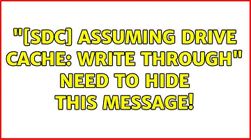 "[sdc] Assuming drive cache: write through" Need to hide this message!