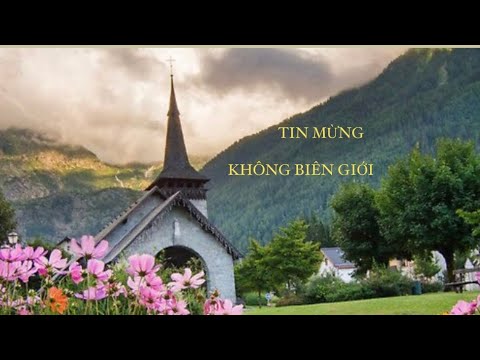 ✝️ TIN MỪNG 📒 KHÔNG BIÊN GIỚI 💝