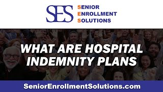 What are Hospital Indemnity Plans & Do you need one? | SES Senior Enrollment Solutions