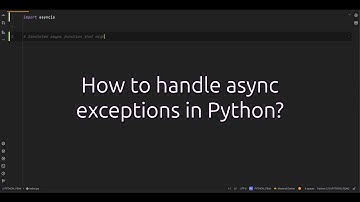 How to handle async exceptions in Python? Handling Exceptions in Async Functions? #discover This