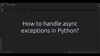 How to handle async exceptions in Python? Handling Exceptions in Async Functions? #discover This