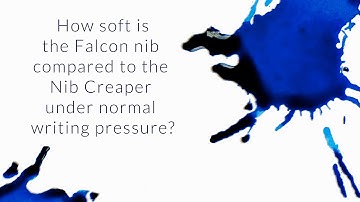 How Soft Is The Falcon Nib Compared To The Nib Creaper Under Normal Writing Pressure? - Q&A Slices