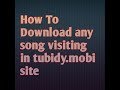 How to download any song visiting tubidy.mobi