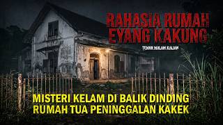 ADA RAHASIA KELAM DI BALIK DINDING RUMAH TUA PENINGGALAN KAKEK