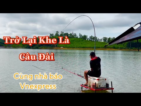 Trở Lại Khe Là Câu Đài Cùng Nhà Báo Vnexpress