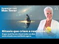 Rituais criam a realidade | Despertar com Max Tovar