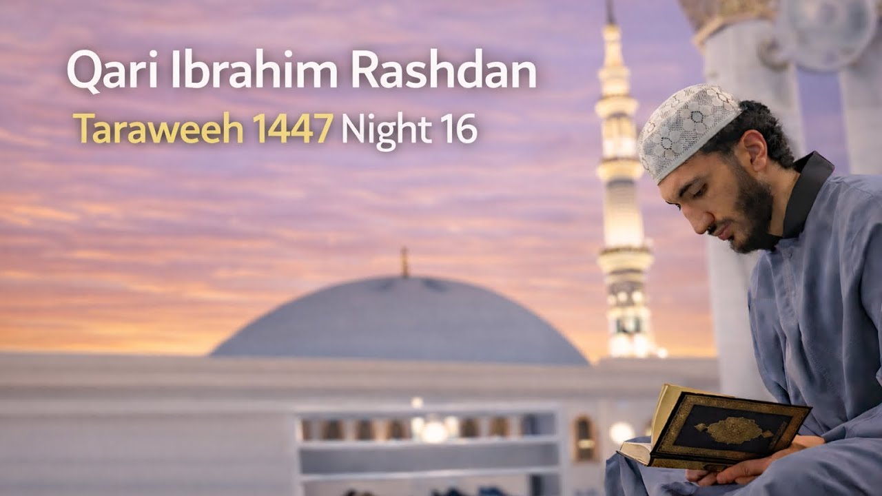 Taraweeh Prayer 2026 Night Sixteen Syrah Al-Hajj Full - Ibrahim Rashdan