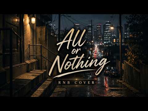 All or Nothing - (R&B Cover)