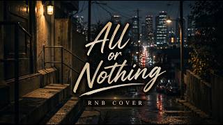 All or Nothing - (R&B Cover)