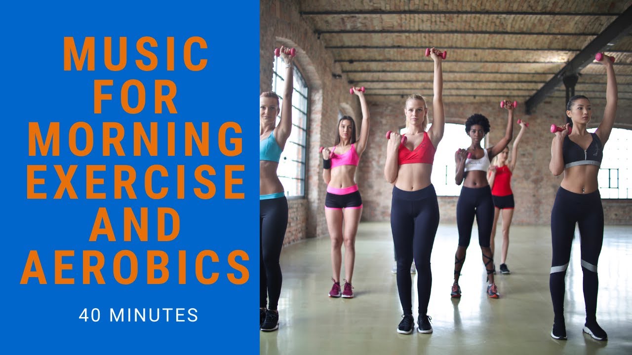 Music For Morning Exercises Aerobics 55Min YouTube