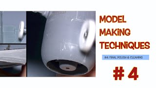 Model Making Techniques #4:  Final Polish &amp; Cleaning