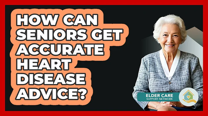 How Can Seniors Get Accurate Heart Disease Advice? - Elder Care Support Network