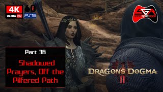 Dragons Dogma 2 Gameplay - Part 36 Shadowed Prayers, Off the Pilfered Path [4K UHD]