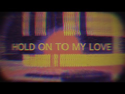 Hold On To My Love - Lyric Video (Unofficial)
