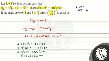 Let \(\vec{a}, \vec{b}, \vec{c}\) be three vectors such that \(|\vec{a}|=\sqrt{31}, 4|\vec{b}|=|....