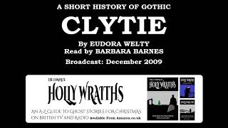 A Short History of Gothic: 2. Clytie, by Eudora Welty; read by Barbara Barnes