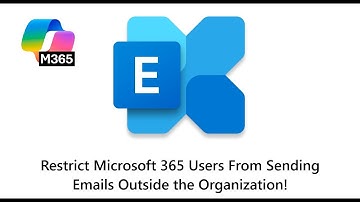 How to Restrict Microsoft 365 Users From Sending Emails Outside the Organization!