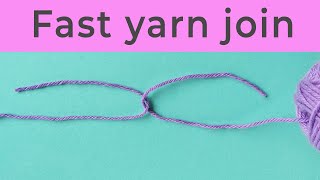 Quick yarn join in crochet and knitting. No weaving in yarn ends (New improved video)