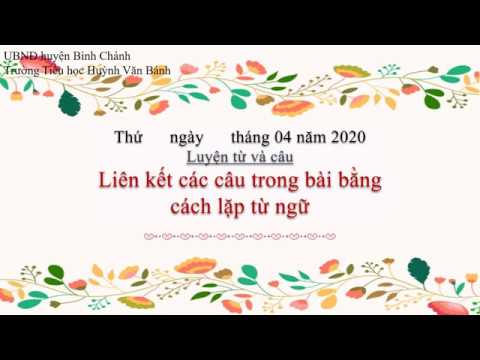 Tuần 25 - LTVC - Bài: Liên kết các câu trong bài bằng cách lặp từ ngữ.