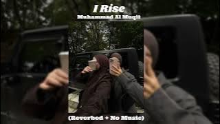 I Rise //Muhammad Al Muqit // No Music   Reverbed