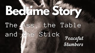 The Ass, the Table and the Stick - Relaxing sleep stories for grown ups at bedtime [Female Voice]