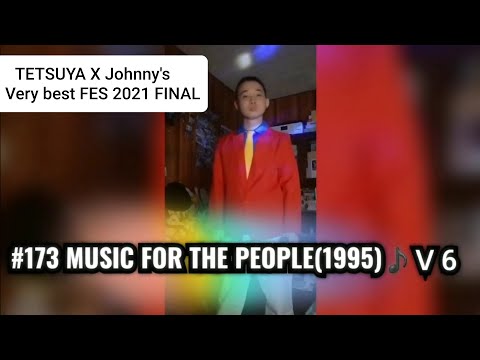 357th MUSIC FOR THE PEOPLE(1995) ♪V6 TETSUYA X Johnny's Verybest FES 2021 FINAL